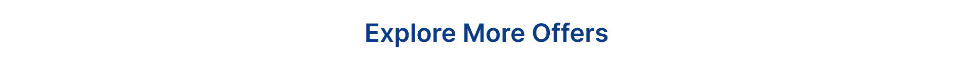 Explore More Offers