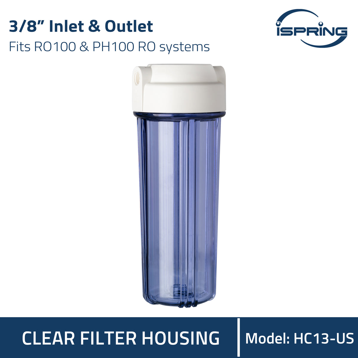 iSpring HC13-US Clear Water Filter Housing 3/8" Outlet/Inlet, Fits 10" X 2.5" Water Filters
